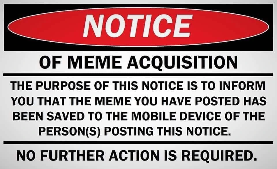 Notice of meme acquisition - saved to mobile device of person posting this notice