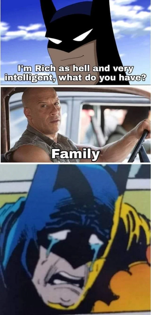 Batman vs Dominic Toretto meme: I'm rich and intelligent, what do you have? Family.