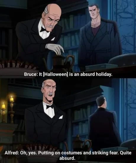 Bruce and Alfred: Halloween is an absurd holiday putting on costumes and striking fear