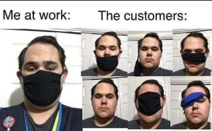 Me at work vs the customers wearing face mask incorrectly meme